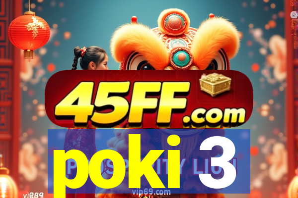 poki 3